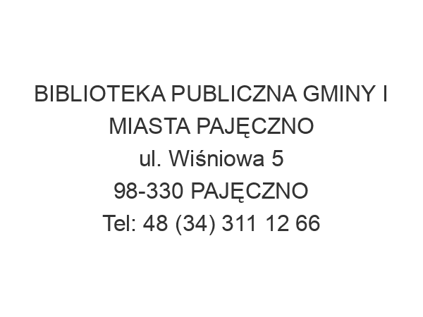 BIBLIOTEKA PUBLICZNA GMINY I MIASTA PAJĘCZNO ul. Wiśniowa 5 