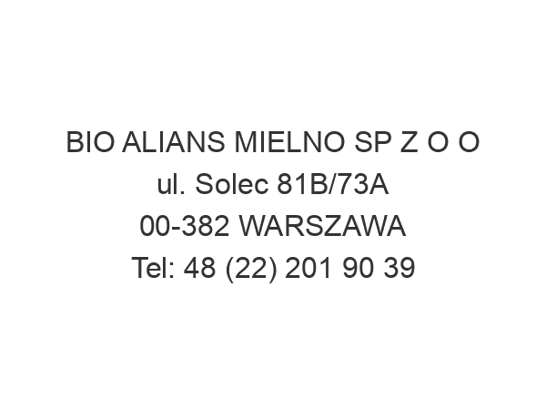 BIO ALIANS MIELNO SP Z O O ul. Solec 81B/73A 