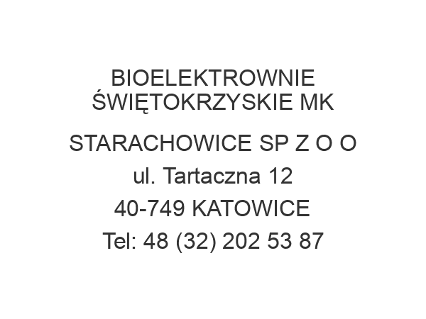 BIOELEKTROWNIE ŚWIĘTOKRZYSKIE MK STARACHOWICE SP Z O O ul. Tartaczna 12 