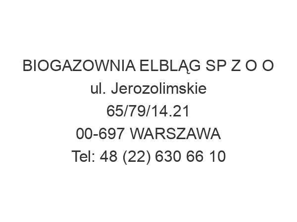 BIOGAZOWNIA ELBLĄG SP Z O O ul. Jerozolimskie 65/79/14.21 