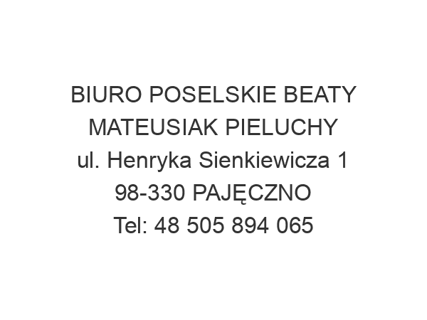 BIURO POSELSKIE BEATY MATEUSIAK PIELUCHY ul. Henryka Sienkiewicza 1 