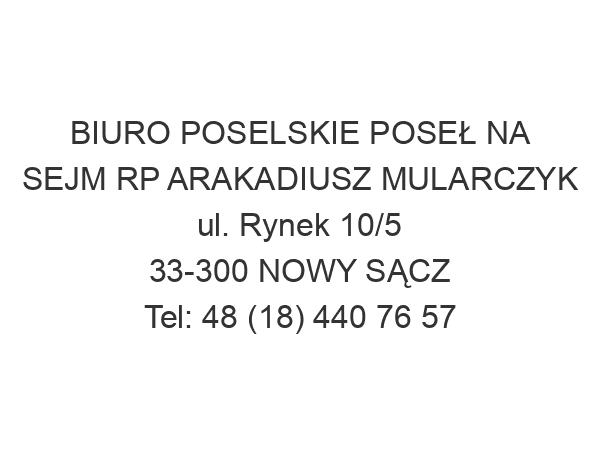 BIURO POSELSKIE POSEŁ NA SEJM RP ARAKADIUSZ MULARCZYK ul. Rynek 10/5 