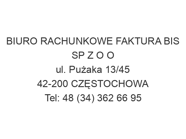 BIURO RACHUNKOWE FAKTURA BIS SP Z O O ul. Pużaka 13/45 