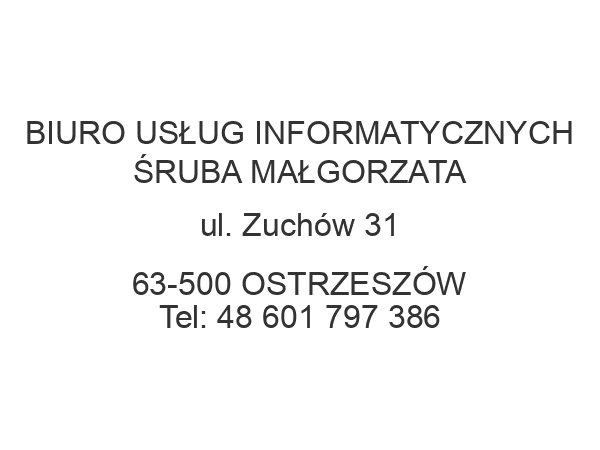 BIURO USŁUG INFORMATYCZNYCH ŚRUBA MAŁGORZATA ul. Zuchów 31 