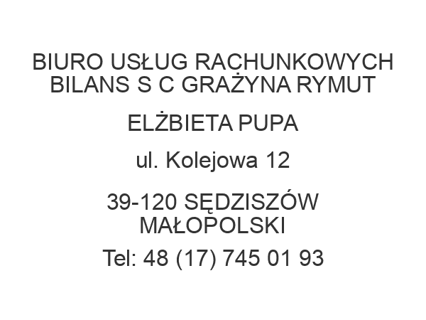 BIURO USŁUG RACHUNKOWYCH BILANS S C GRAŻYNA RYMUT ELŻBIETA PUPA ul. Kolejowa 12 