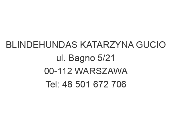 BLINDEHUNDAS KATARZYNA GUCIO ul. Bagno 5/21 