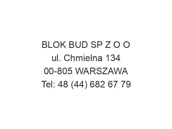 BLOK BUD SP Z O O ul. Chmielna 134 