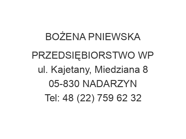 BOŻENA PNIEWSKA PRZEDSIĘBIORSTWO WP ul. Kajetany, Miedziana 8 