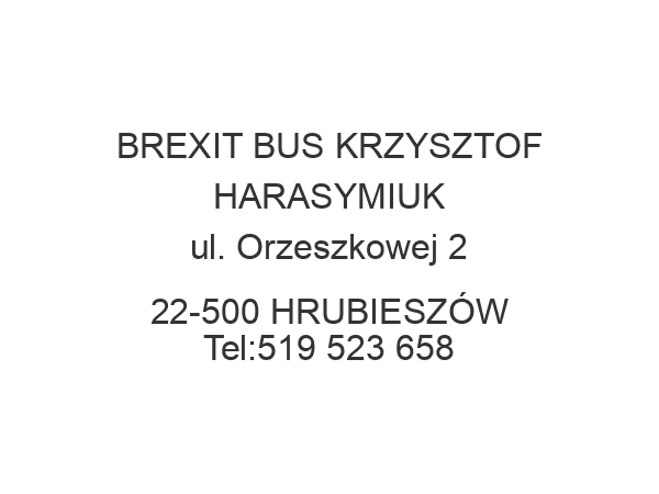 BREXIT BUS KRZYSZTOF HARASYMIUK ul. Orzeszkowej 2 