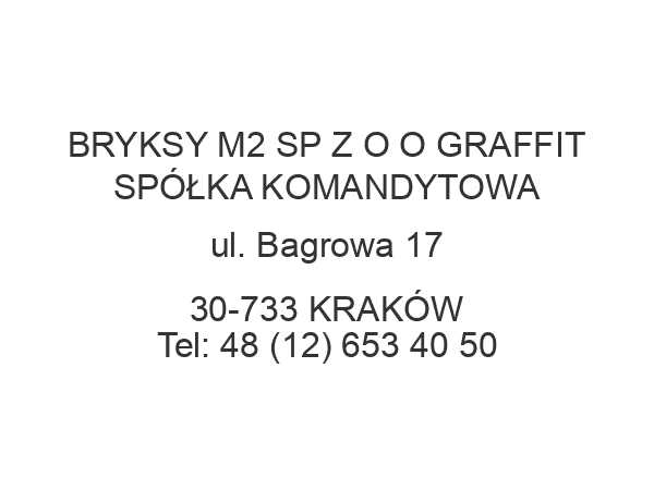 BRYKSY M2 SP Z O O GRAFFIT SPÓŁKA KOMANDYTOWA ul. Bagrowa 17 