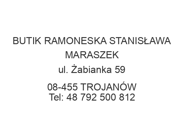 BUTIK RAMONESKA STANISŁAWA MARASZEK ul. Żabianka 59 