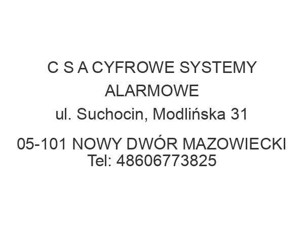 C S A CYFROWE SYSTEMY ALARMOWE ul. Suchocin, Modlińska 31 