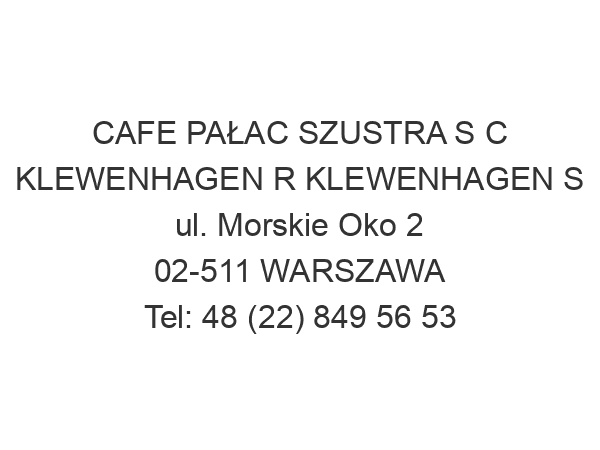 CAFE PAŁAC SZUSTRA S C KLEWENHAGEN R KLEWENHAGEN S ul. Morskie Oko 2 