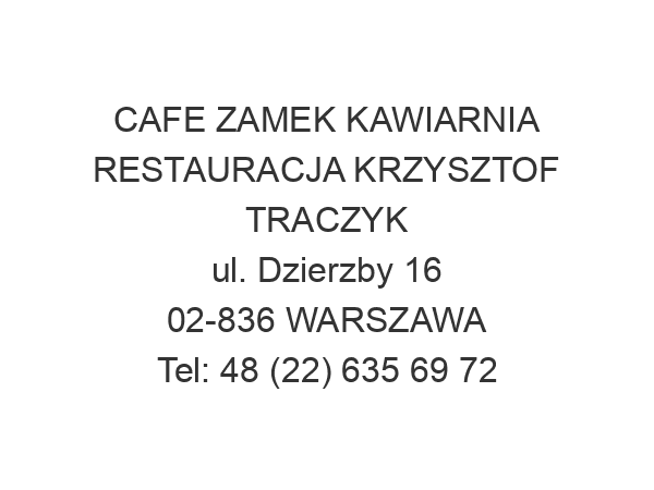 CAFE ZAMEK KAWIARNIA RESTAURACJA KRZYSZTOF TRACZYK ul. Dzierzby 16 