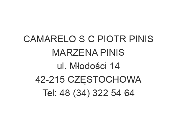 CAMARELO S C PIOTR PINIS MARZENA PINIS ul. Młodości 14 