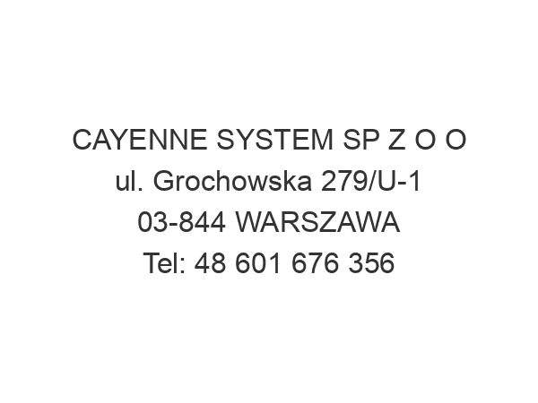 CAYENNE SYSTEM SP Z O O ul. Grochowska 279/U-1 