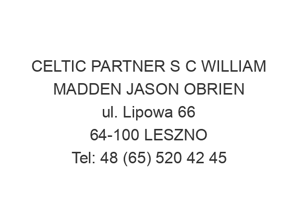 CELTIC PARTNER S C WILLIAM MADDEN JASON OBRIEN ul. Lipowa 66 