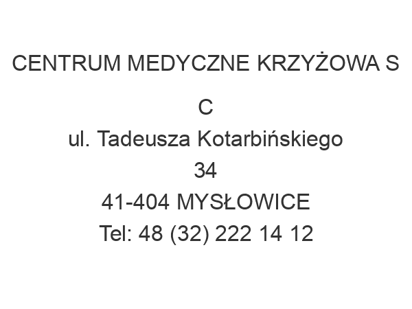 CENTRUM MEDYCZNE KRZYŻOWA S C ul. Tadeusza Kotarbińskiego 34 