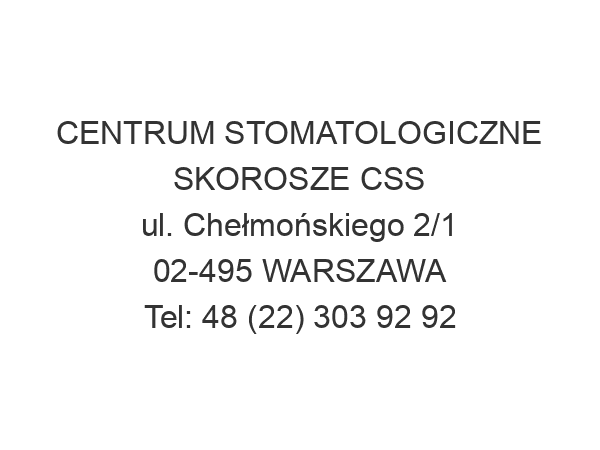 CENTRUM STOMATOLOGICZNE SKOROSZE CSS ul. Chełmońskiego 2/1 