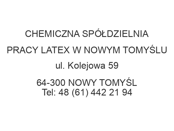 CHEMICZNA SPÓŁDZIELNIA PRACY LATEX W NOWYM TOMYŚLU ul. Kolejowa 59 