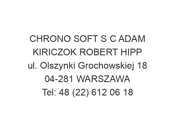 CHRONO SOFT S C ADAM KIRICZOK ROBERT HIPP ul. Olszynki Grochowskiej 18 