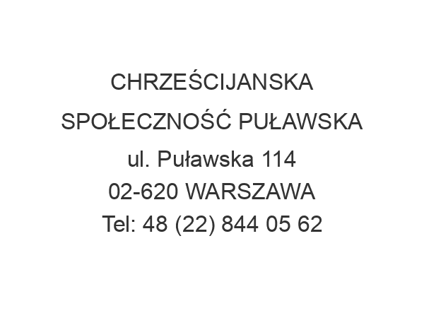 CHRZEŚCIJANSKA SPOŁECZNOŚĆ PUŁAWSKA ul. Puławska 114 