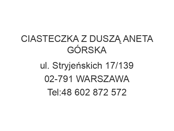 CIASTECZKA Z DUSZĄ ANETA GÓRSKA ul. Stryjeńskich 17/139 