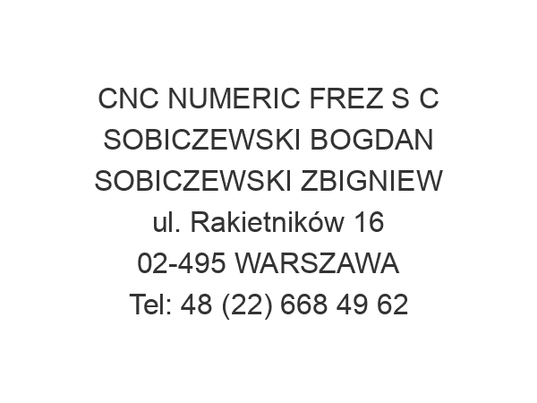 CNC NUMERIC FREZ S C SOBICZEWSKI BOGDAN SOBICZEWSKI ZBIGNIEW ul. Rakietników 16 