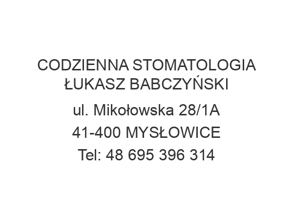 CODZIENNA STOMATOLOGIA ŁUKASZ BABCZYŃSKI ul. Mikołowska 28/1A 