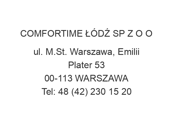 COMFORTIME ŁÓDŹ SP Z O O ul. M.St. Warszawa, Emilii Plater 53 