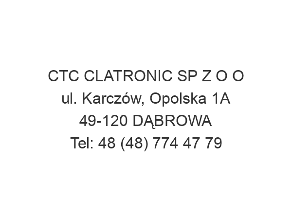 CTC CLATRONIC SP Z O O ul. Karczów, Opolska 1A 