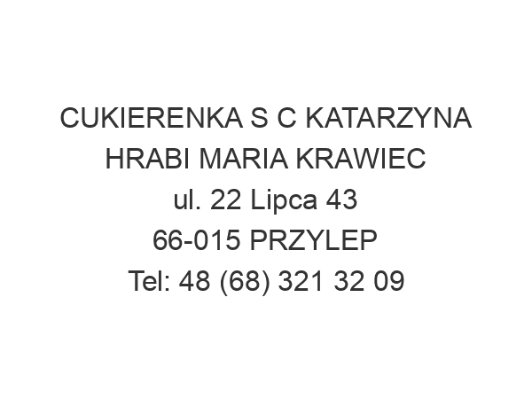 CUKIERENKA S C KATARZYNA HRABI MARIA KRAWIEC ul. 22 Lipca 43 