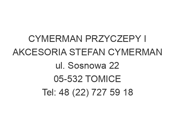 CYMERMAN PRZYCZEPY I AKCESORIA STEFAN CYMERMAN ul. Sosnowa 22 