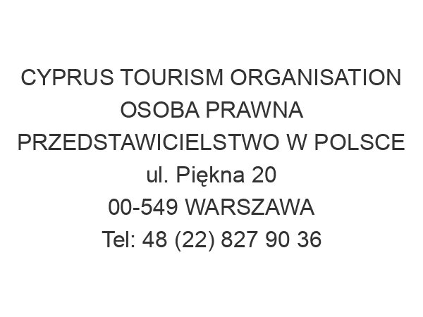 CYPRUS TOURISM ORGANISATION OSOBA PRAWNA PRZEDSTAWICIELSTWO W POLSCE ul. Piękna 20 