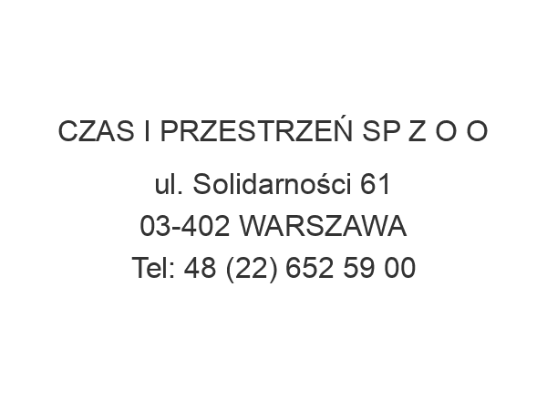 CZAS I PRZESTRZEŃ SP Z O O ul. Solidarności 61 