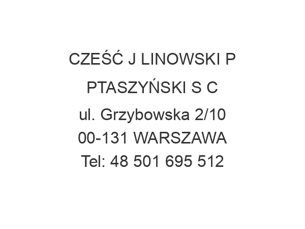 CZEŚĆ J LINOWSKI P PTASZYŃSKI S C ul. Grzybowska 2/10 