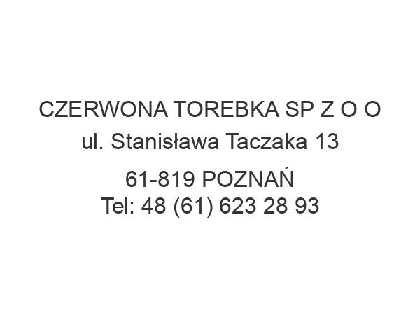 CZERWONA TOREBKA SP Z O O ul. Stanisława Taczaka 13 