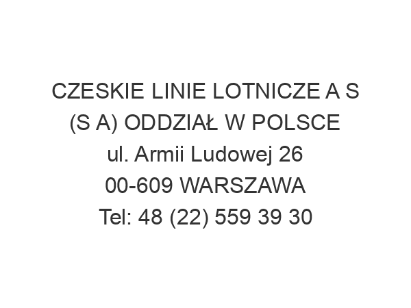 CZESKIE LINIE LOTNICZE A S (S A) ODDZIAŁ W POLSCE ul. Armii Ludowej 26 