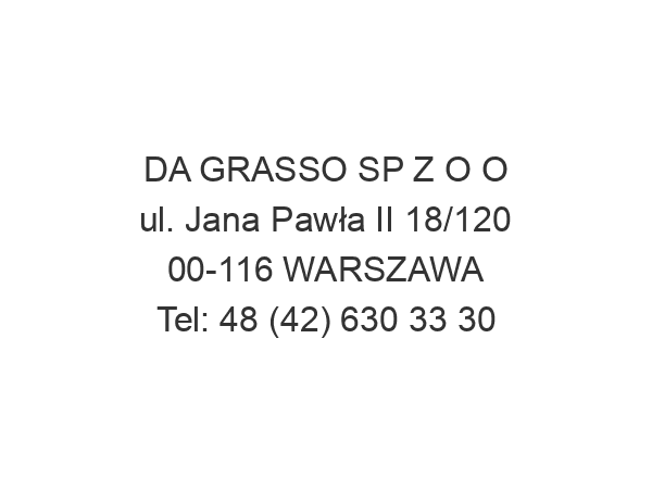 DA GRASSO SP Z O O ul. Jana Pawła II 18/120 