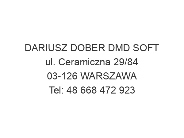 DARIUSZ DOBER DMD SOFT ul. Ceramiczna 29/84 