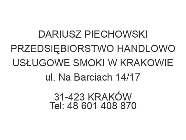 DARIUSZ PIECHOWSKI PRZEDSIĘBIORSTWO HANDLOWO USŁUGOWE SMOKI W KRAKOWIE ul. Na Barciach 14/17 