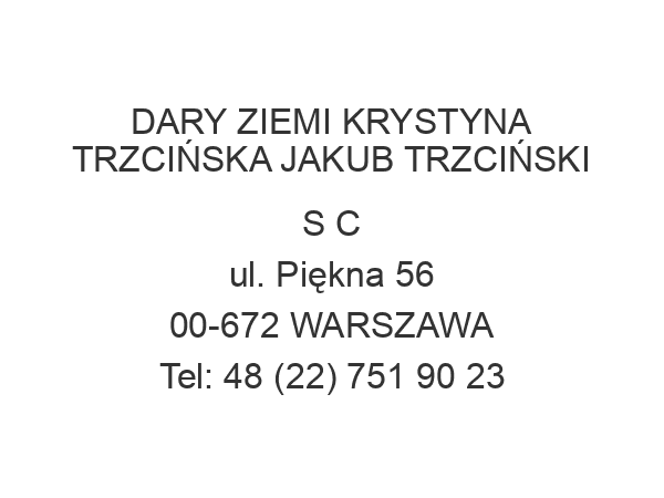 DARY ZIEMI KRYSTYNA TRZCIŃSKA JAKUB TRZCIŃSKI S C ul. Piękna 56 