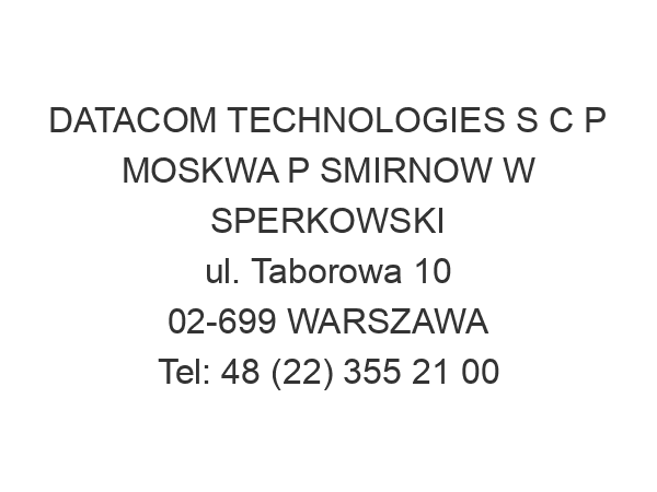 DATACOM TECHNOLOGIES S C P MOSKWA P SMIRNOW W SPERKOWSKI ul. Taborowa 10 