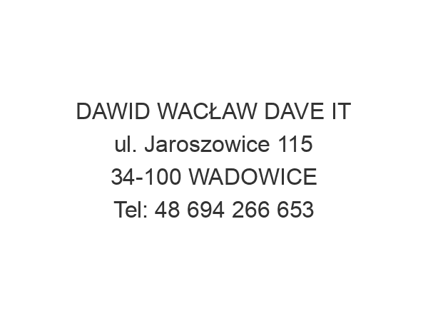 DAWID WACŁAW DAVE IT ul. Jaroszowice 115 