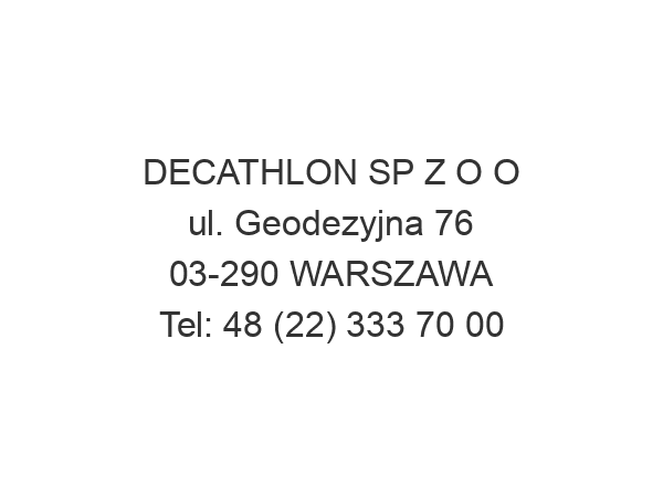 DECATHLON SP Z O O ul. Geodezyjna 76 