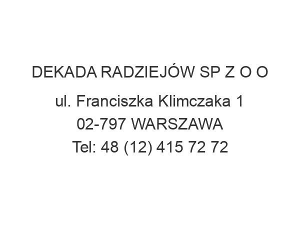 DEKADA RADZIEJÓW SP Z O O ul. Franciszka Klimczaka 1 