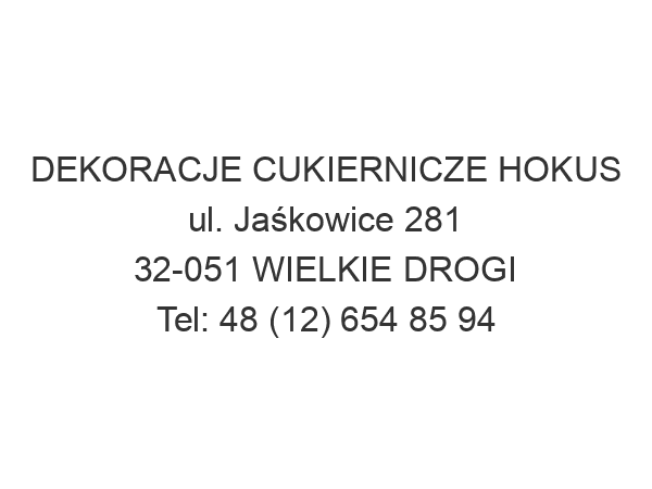 DEKORACJE CUKIERNICZE HOKUS ul. Jaśkowice 281 