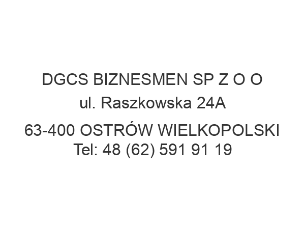 DGCS BIZNESMEN SP Z O O ul. Raszkowska 24A 