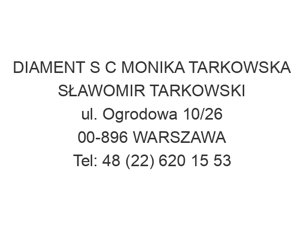 DIAMENT S C MONIKA TARKOWSKA SŁAWOMIR TARKOWSKI ul. Ogrodowa 10/26 