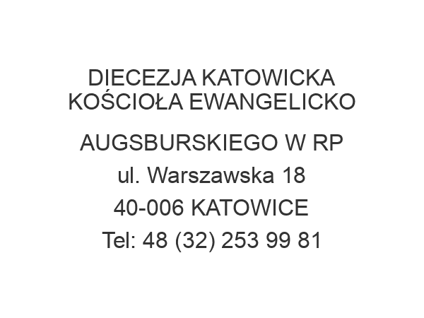 DIECEZJA KATOWICKA KOŚCIOŁA EWANGELICKO AUGSBURSKIEGO W RP ul. Warszawska 18 